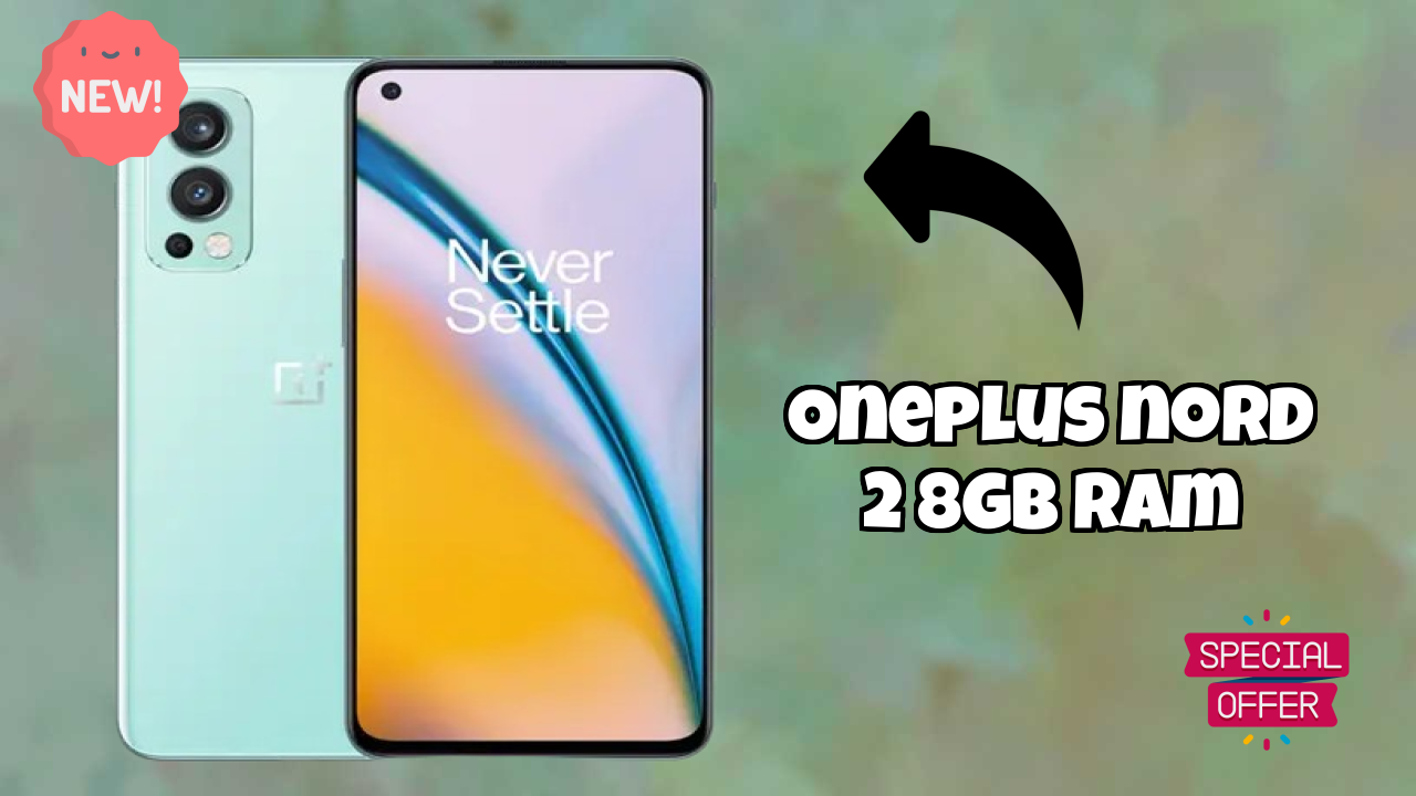 Is OnePlus Nord 2 8GB RAM the Best Choice in 2026? Full Review