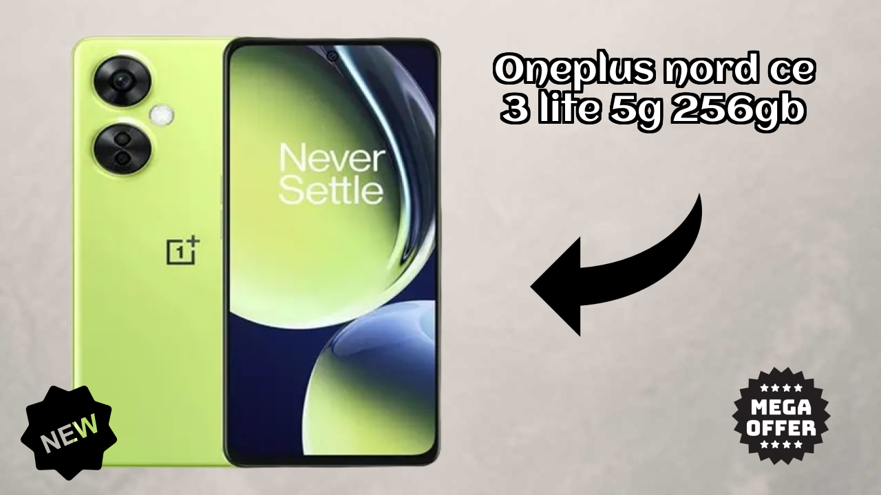 Top 2026 Reasons to Choose OnePlus Nord CE 3 Lite 5G 256GB
