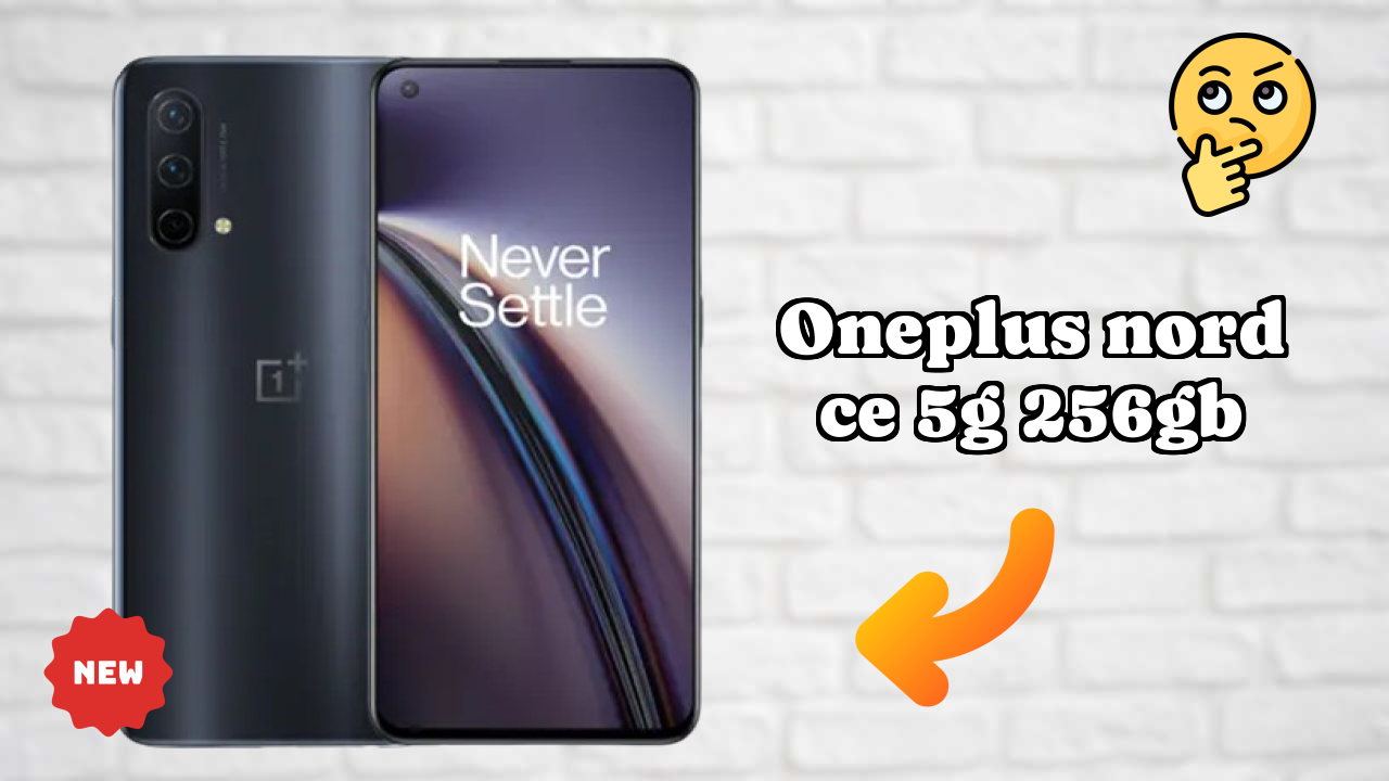 OnePlus Nord CE 5G 256GB 2026: Latest Model Review and Fetchers
