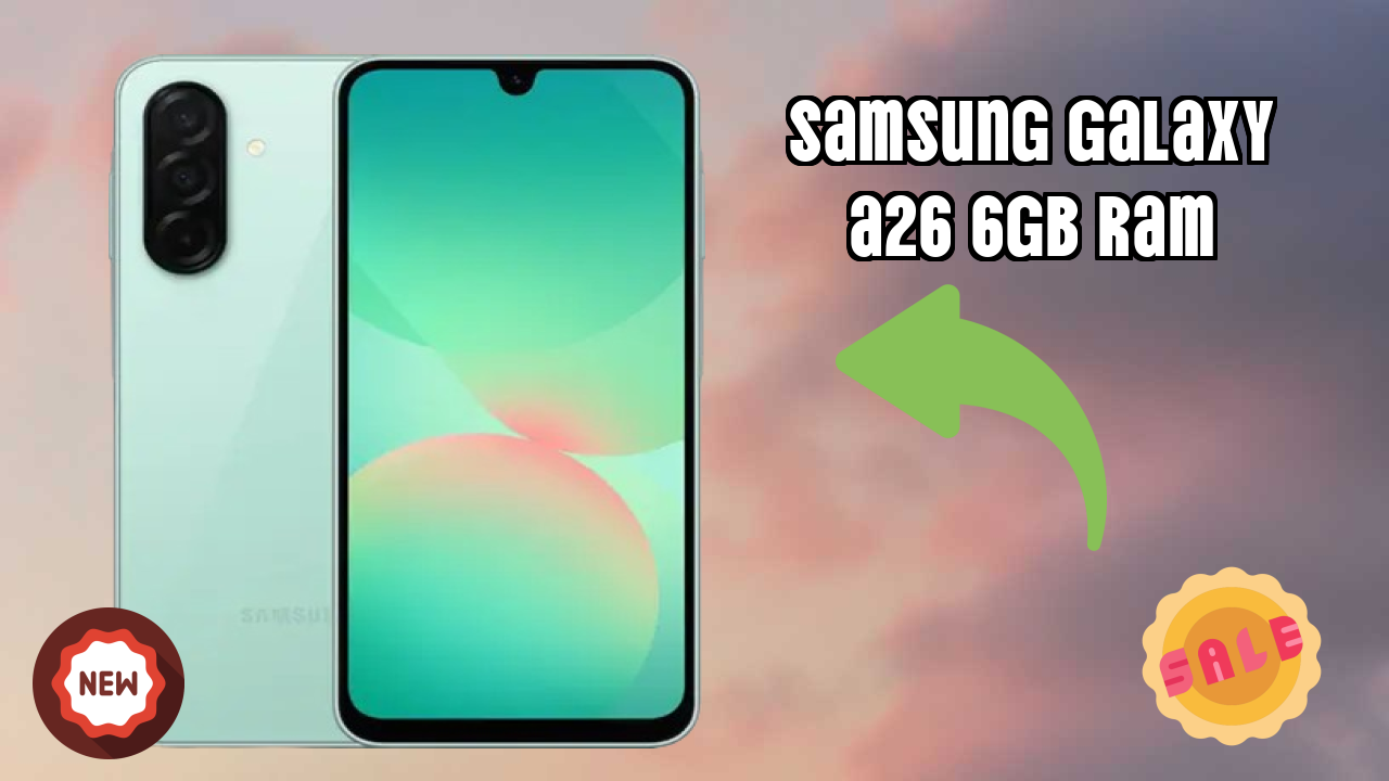 Samsung Galaxy A26 6GB RAM Display Analysis: Super AMOLED Quality