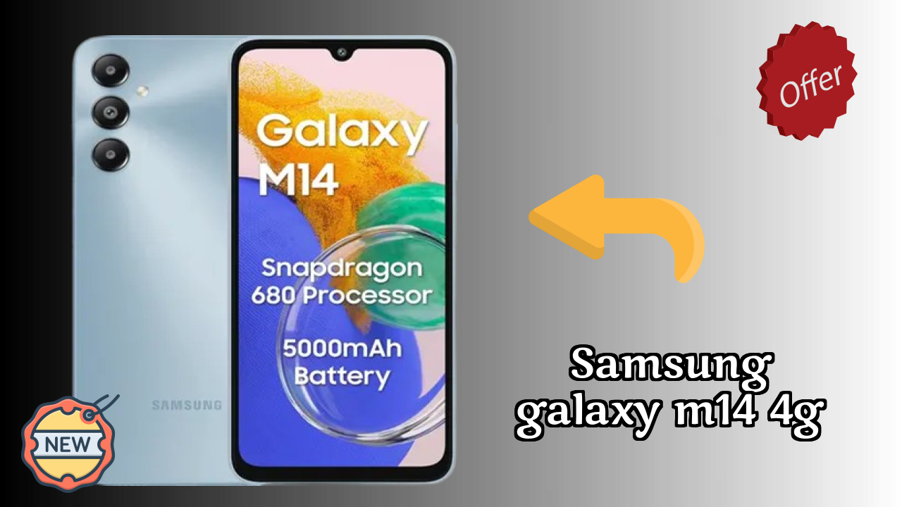 Samsung Galaxy M14 4G 2026: Camera and Long Life Bettry With Diifertnt Co