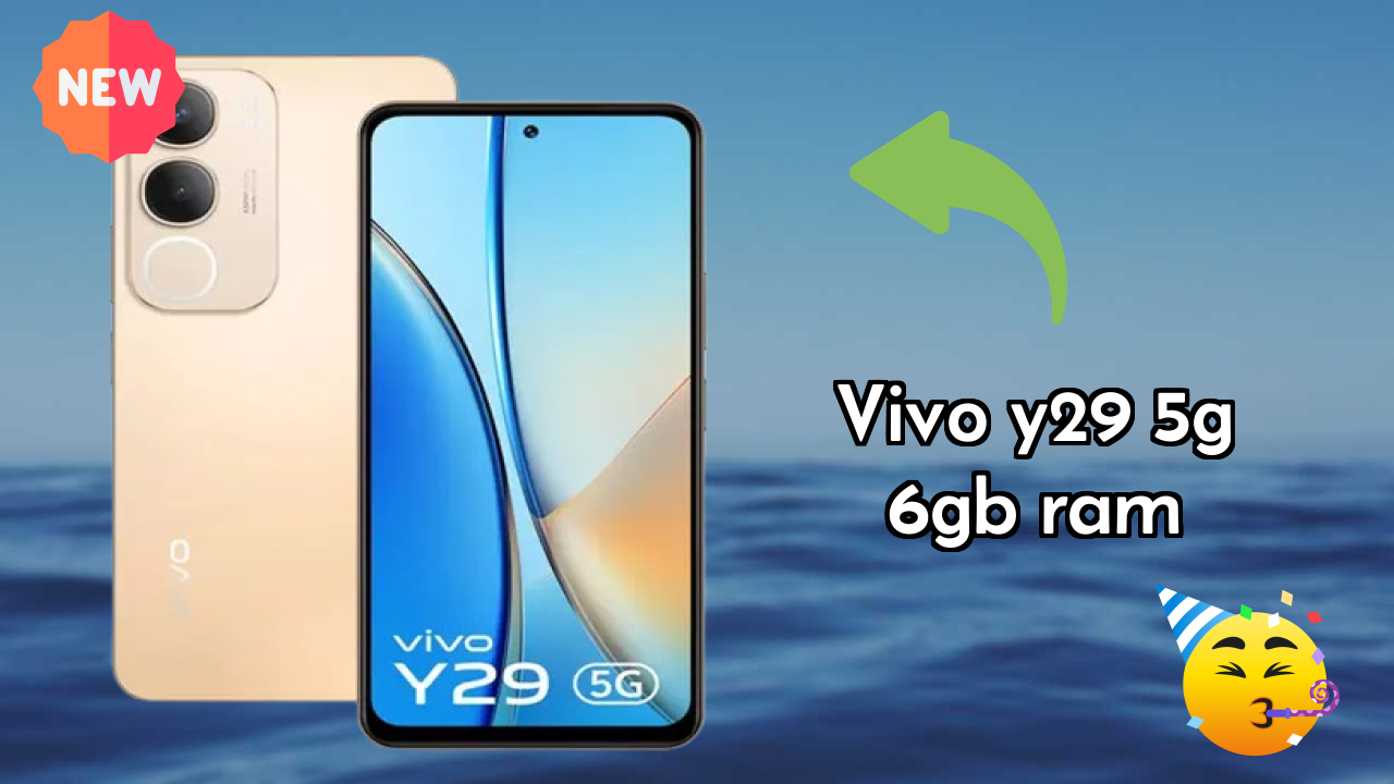 Vivo Y29 5G 6GB RAM 2026: Complete Guide and Review 
