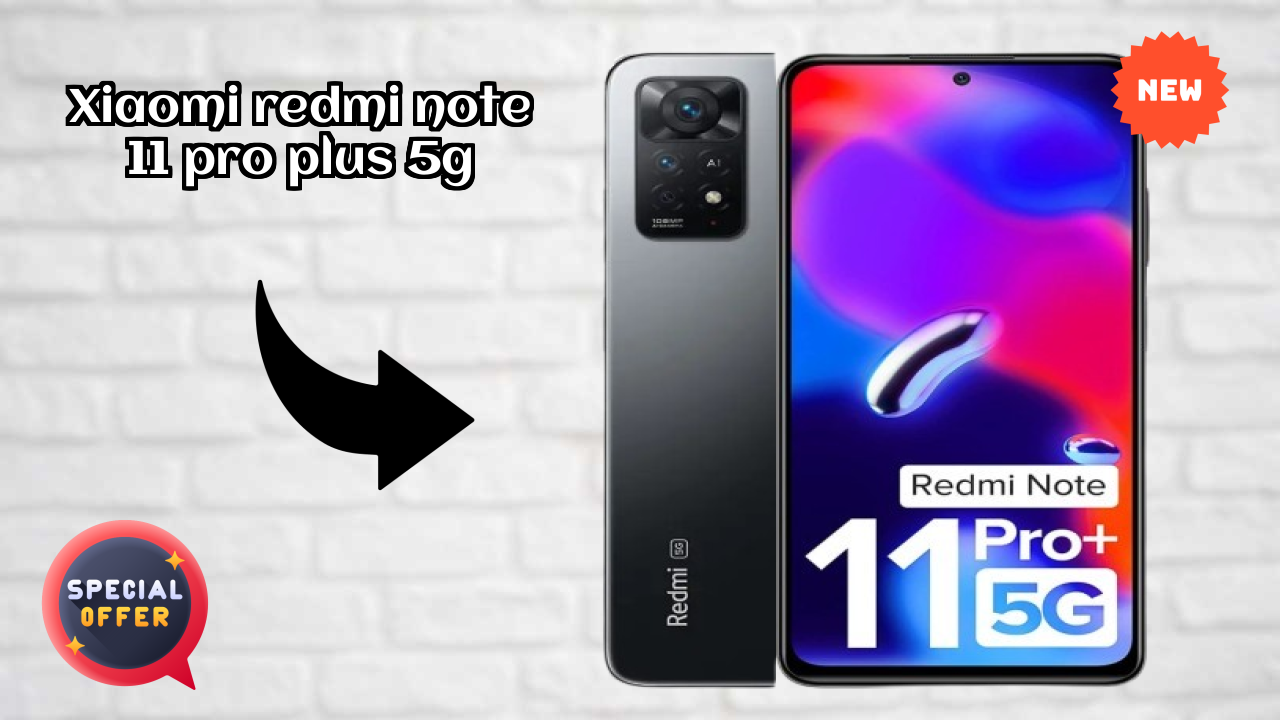 Is Xiaomi Redmi Note 11 Pro Plus 5G Leading the Mobile Market in 2026?