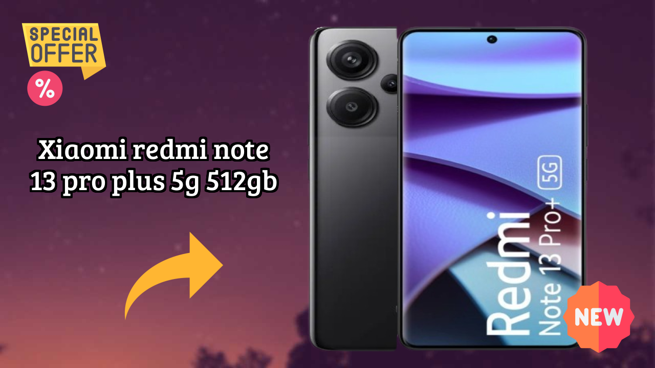 Xiaomi Redmi Note 13 Pro Plus 5G 512GB Display Analysis: AMOLED Explained